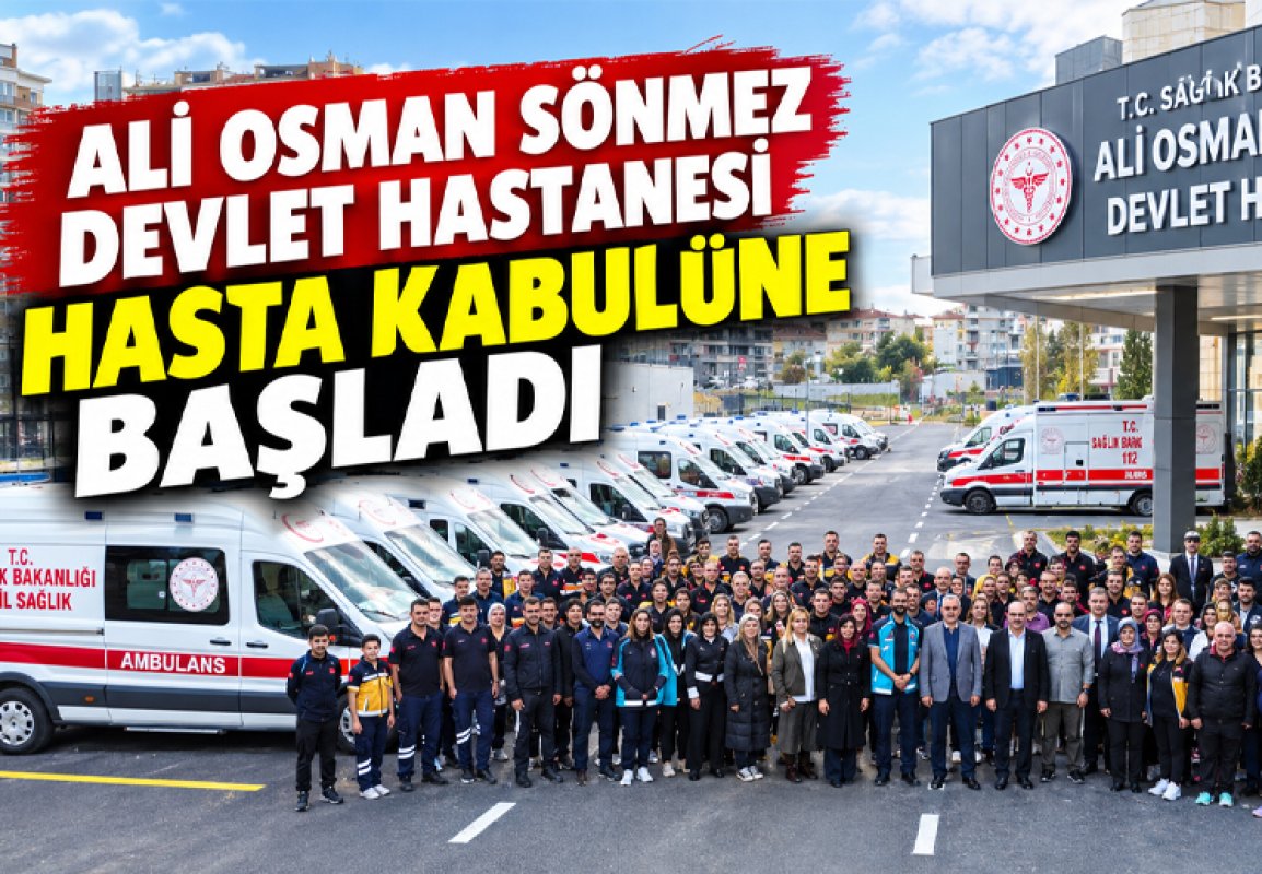 ALİ OSMAN SÖNMEZ DEVLET HASTANESİ HASTA KABULÜNE BAŞLADI