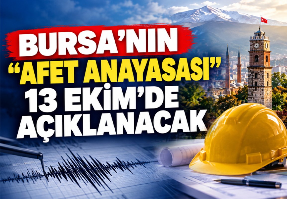 BURSA’NIN “AFET ANAYASASI” 13 EKİM’DE AÇIKLANACAK