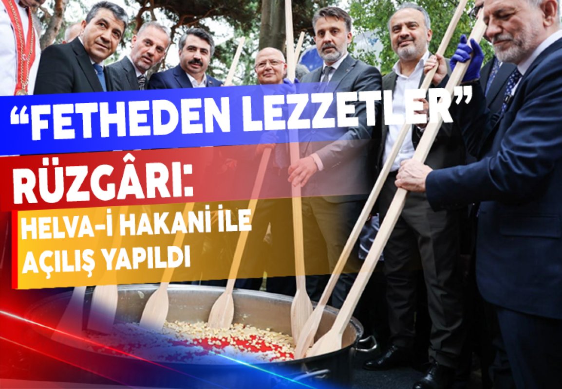 “FETHEDEN LEZZETLER” RÜZGÂRI: HELVA-İ HAKANİ İLE AÇILIŞ YAPILDI
