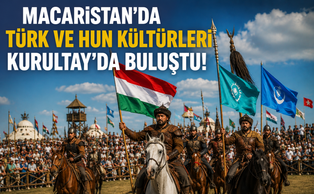 Macaristan’da Türk ve Hun kültürleri Kurultay’da buluştu
