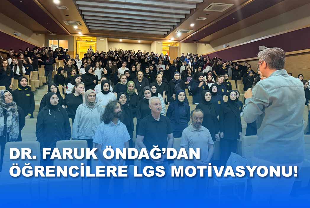DR. FARUK ÖNDAĞ’DAN  ÖĞRENCİLERE LGS MOTİVASYONU!