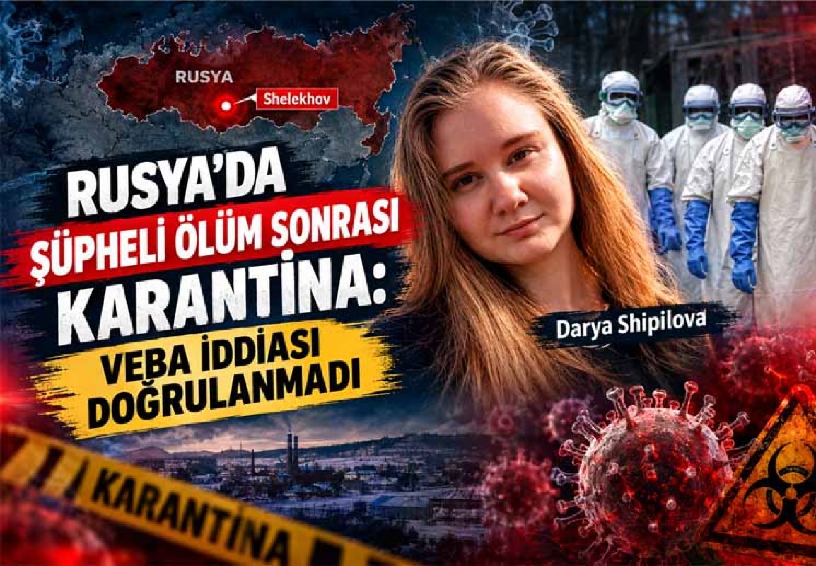 RUSYA’DA ŞÜPHELİ ÖLÜM SONRASI KARANTİNA: VEBA İDDİASI DOĞRULANMADI