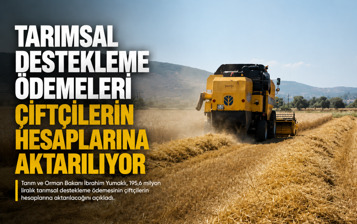 Tarımsal destek ödemeleri çiftçilerin hesaplarına aktarılıyor