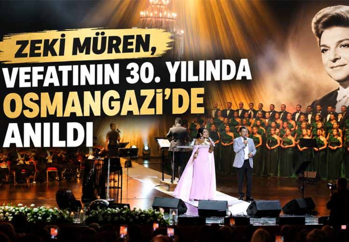 ZEKİ MÜREN, VEFATININ 30. YILINDA OSMANGAZİ’DE ANILDI