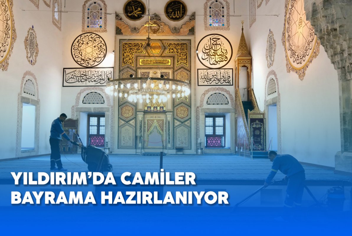 YILDIRIM’DA CAMİLER BAYRAMA HAZIRLANIYOR