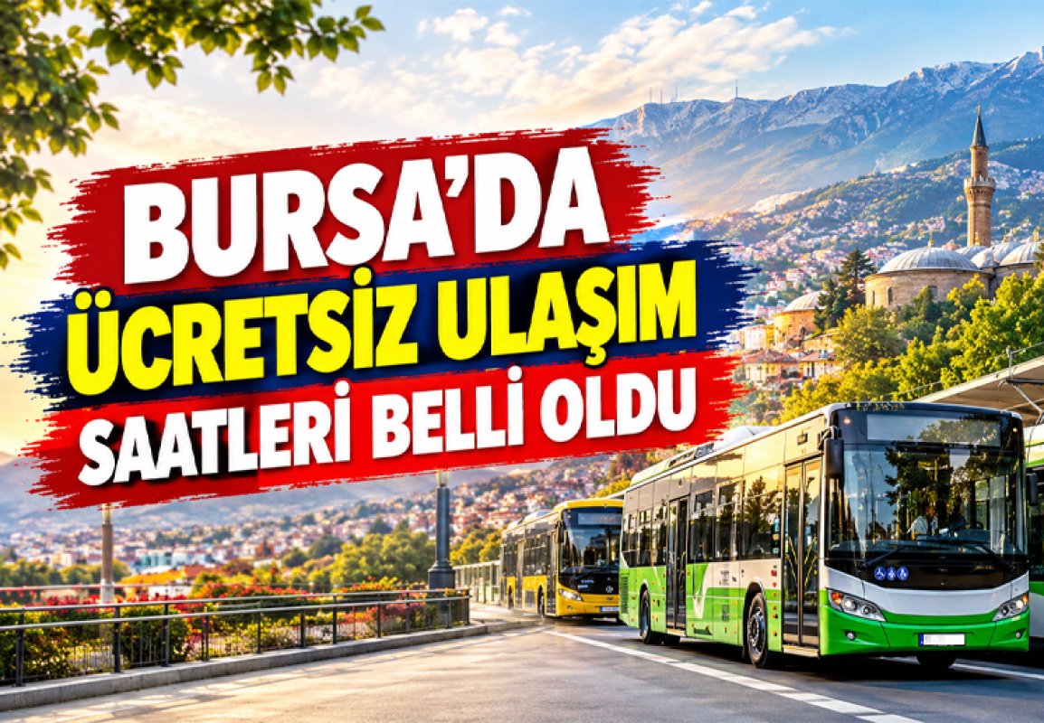 BURSA’DA ÜCRETSİZ ULAŞIM SAATLERİ BELLİ OLDU