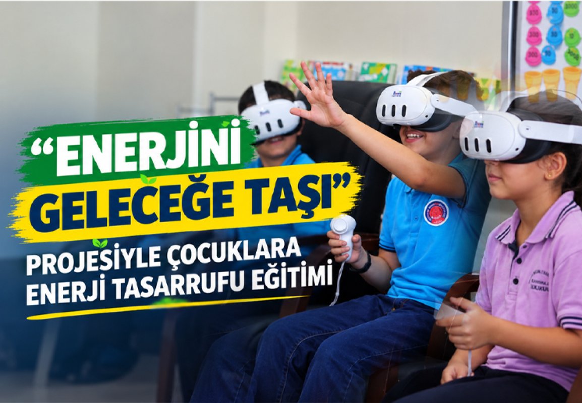 “ENERJİNİ GELECEĞE TAŞI” PROJESİYLE ÇOCUKLARA ENERJİ TASARRUFU EĞİTİMİ