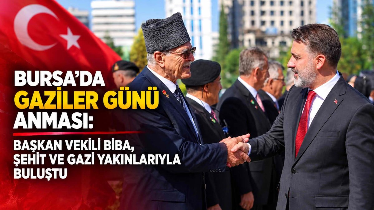 Bursa'da Gaziler Günü Anması: Başkan Vekili Biba, Şehit ve Gazi Yakınlarıyla Buluştu