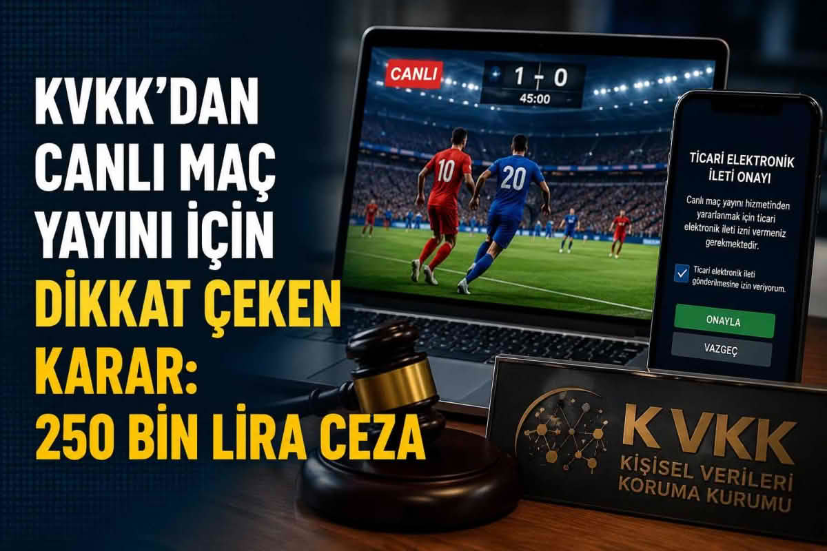 KVKK’DAN CANLI MAÇ YAYINI İÇİN DİKKAT ÇEKEN KARAR: 250 BİN LİRA CEZA