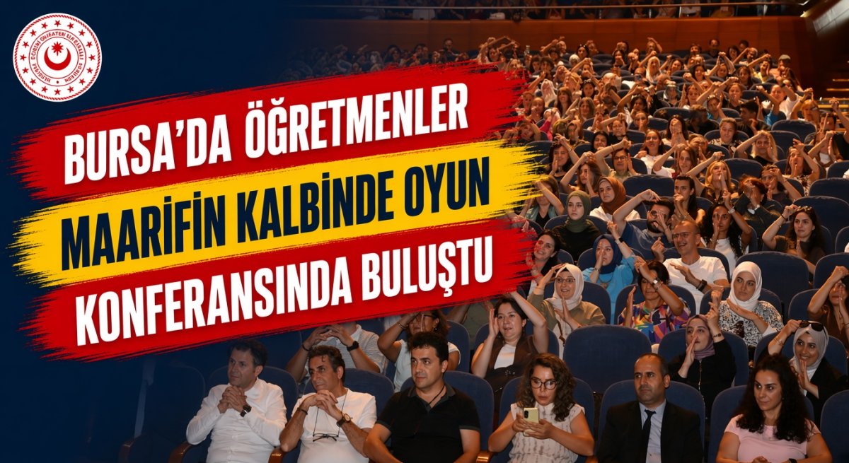 Bursa’da öğretmenler “Maarifin Kalbinde Oyun” konferansında buluştu