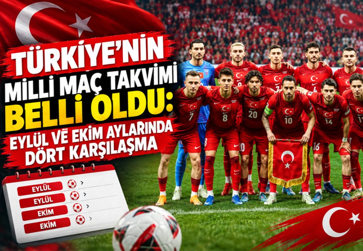 TÜRKİYE’NİN MİLLİ MAÇ TAKVİMİ BELLİ OLDU: EYLÜL VE EKİM AYLARINDA DÖRT KARŞILAŞMA