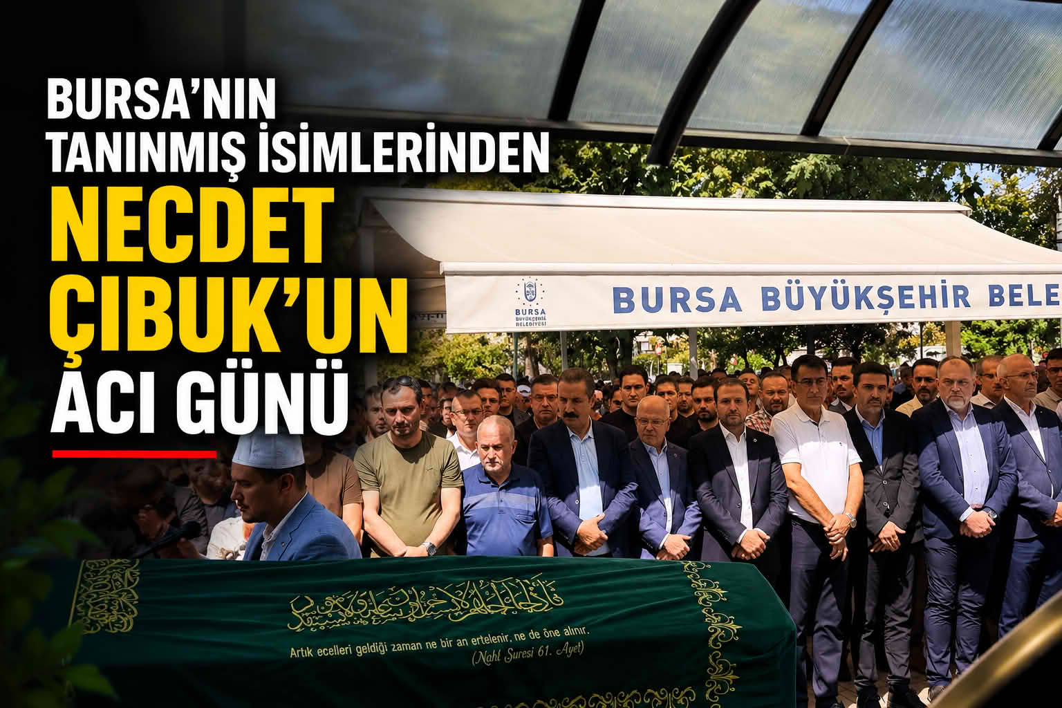 BURSA’NIN TANINMIŞ İSİMLERİNDEN NECDET ÇIBUK’UN ACI GÜNÜ