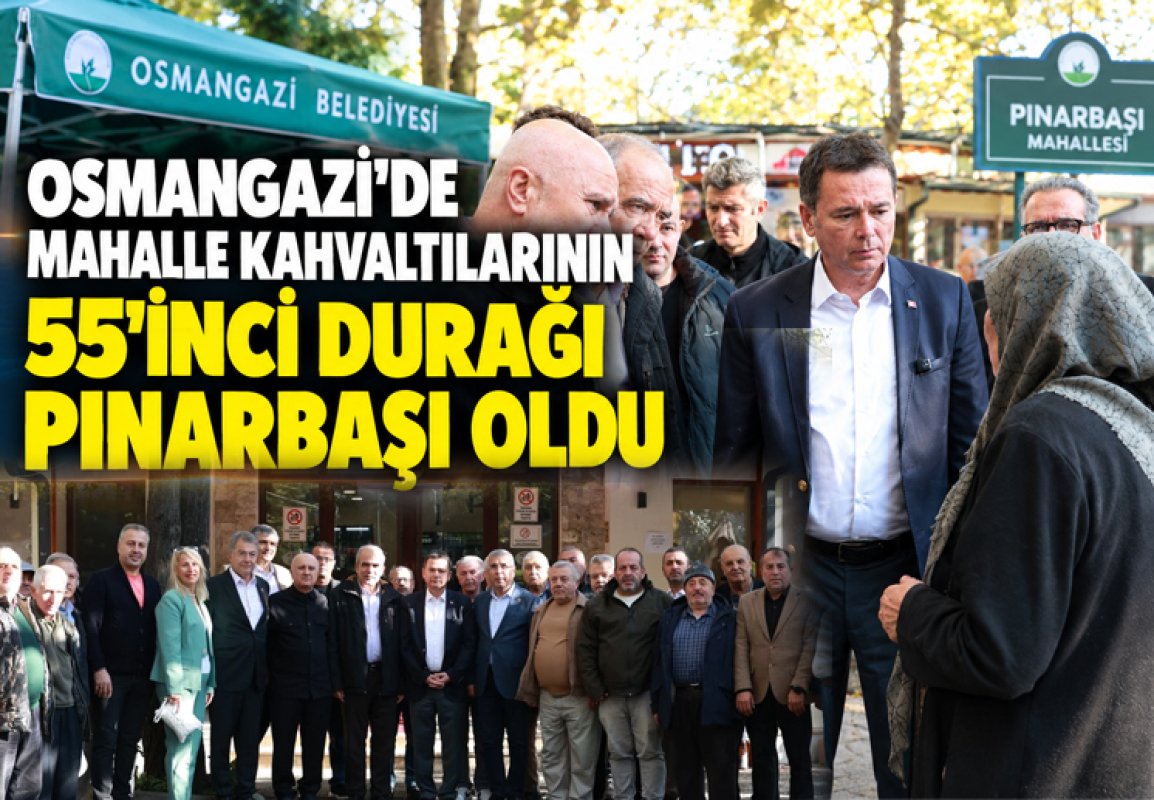 OSMANGAZİ’DE MAHALLE KAHVALTILARININ 55’İNCİ DURAĞI PINARBAŞI OLDU